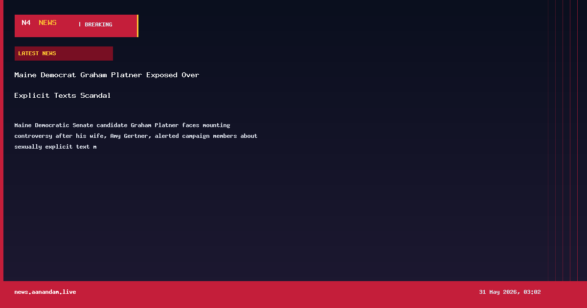 Maine Democrat Graham Platner Exposed Over Explicit Texts Scandal